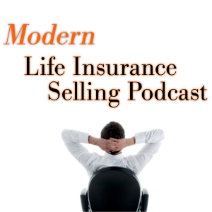 Modern Life Insurance Selling Podcast